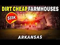 10 Dirt-Cheap Arkansas Farmhouses with A LOT OF LAND Hidden Gems For Sale Right Now