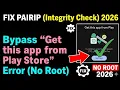 How to Fix PairIP Protection on ANY App Bypass Get this app from Play Store Error 2026 Guide