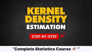 Kernel Density Estimation in Statistics for Data Science