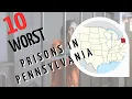 The 10 Worst Prisons in Pennsylvania