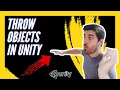 HOW TO THROW OBJECTS IN UNITY - ADD A FORCE TO A GAMEOBJECT