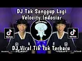 DJ TAK SANGGUP LAGI | VELOCITY INDOSIAR VIRAL TIKTOK TERBARU 2025