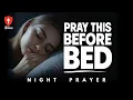 Before You Sleep, Realign Your Heart With God | Night Prayer