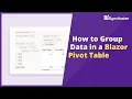 How to Group Data in a Blazor Pivot Table