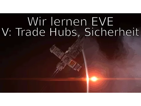 Download MP3 Wir Lernen EVE #005 - Grundlagen: Trade Hubs / Sicherheit [DE]