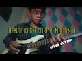 Download Lagu HENDAKLAH CARI PENGGANTI | instrumen dangdut (cover guitar) by agus