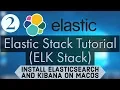 Elastic Stack Tutorial ELK Stack 2 - Installing Elasticsearch and Kibana on MacOS