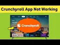 Fix Crunchyroll App Not Working on Smart Tv - Full Guide