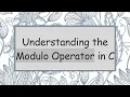 Understanding the Modulo Operator in C