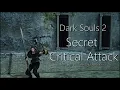Dark Souls 2 - The Secret Critical Attack No One Talks About