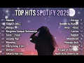 Lagu Hist Spotify 2025 | Top Hist Spotify Indonesia 2025 | Top Spotify Indonesia 2025 | Lagu Terbaru