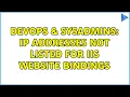 DevOps SysAdmins IP addresses not listed for IIS website bindings 4 Solutions