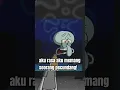 Squidward | Aku rasa aku seorang pecundang. #squidward