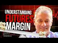 Understanding Margins For Futures Trading