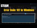 How To Fix Steam Error Code 107 In Windows