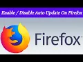 Firefox Browser Auto Update Enable Disable On Windows