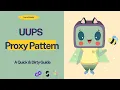 A Quick Dirty Guide to the UUPS Proxy Pattern