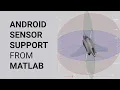 Android Sensor Support from MATLAB
