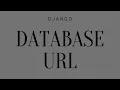 How to Use a Database Connection URL in Django
