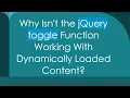 Why Isn t the jQuery toggle Function Working With Dynamically Loaded Content