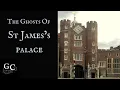 The Ghosts of St James s Palace