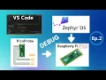 Zephyr RTOS Debug Raspberry Pi Pico on VS Code Ep 2