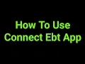 How To Use Connect Ebt App
