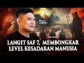 Download Lagu 💥LANGIT SAF 7, MEMBONGKAR LEVEL KESADARAN MANUSIA