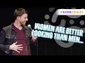 Are Women better looking than Men K-von makes you laugh