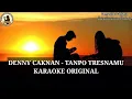 KARAOKE Original Denny Caknan - Tanpo Tresnamu