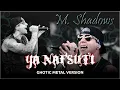 Download Lagu YA NAFSUTI - M. SHADOWS (GOTHIC METAL VERSION)