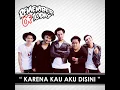 Karena Kau Aku Disini
