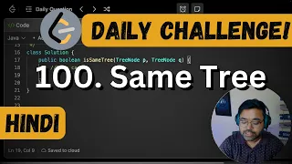 100 Same Tree Leetcode Daily Challenge today Trees DSA Shashwat Tiwari Hindi