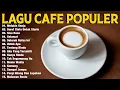 Download Lagu Akustik Lagu Indonesia - Musik Cafe Enak Didengar Buat Santai