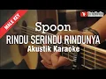 Download Lagu rindu serindu rindunya - spoon (akustik karaoke) adlani rambe version