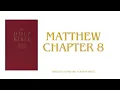 The Book of MATTHEW Chapter 8 - English Standard Version ESV