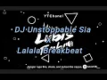 DJ Unstoppable Sia X Lalala Breakbeat TikTok Terbaru Full Bass🔊
