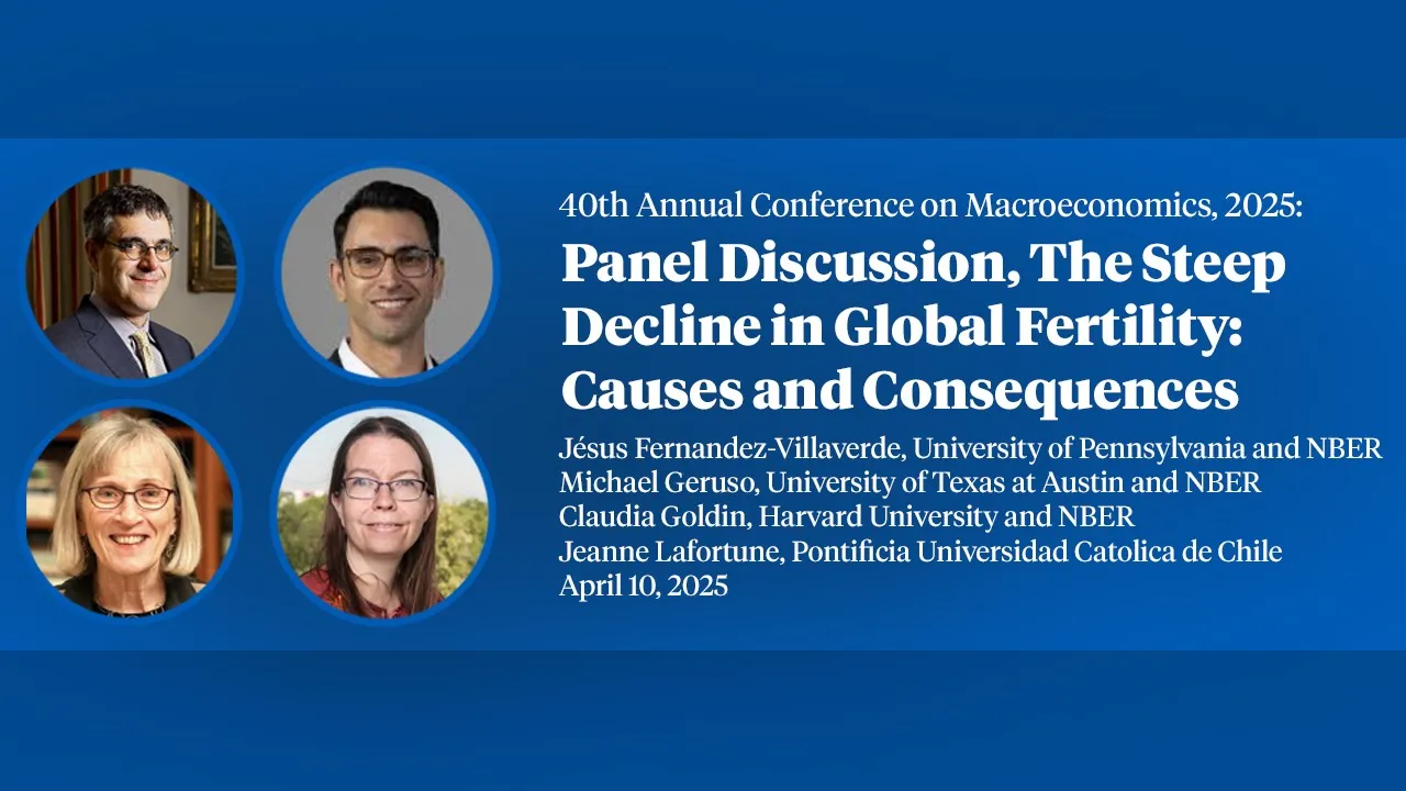 2025, Panel, 40th Annual Conference on Macroeconomics, "The Steep Decline in Global Fertility"