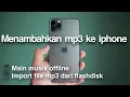 Download Lagu Cara me mutar musik secara Offline di iphone || mengisi file mp3 ke Iphone