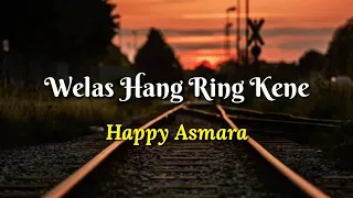 Download HAPPY ASMARA WELAS HANG RENG KENE LIRIK MP3