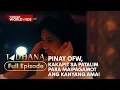 Pinay OFW, kakapit sa patalim para maipagamot ang kanyang ama! (Full Episode) | Tadhana