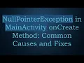 NullPointerException in MainActivity onCreate Method Common Causes and Fixes