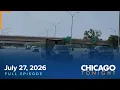 July 27 2026 Chicago Tonight - Full Episode