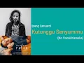 Download Lagu IPANG LAZUARDI - KUTUNGGU SENYUMMU - Original Soundtrack Film SAYAP SAYAP PATAH (Karaoke)