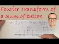 Fourier Transform of a Sum of Delta Functions