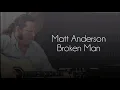 Broken man - Matt Andersen (Lyrics)