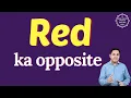 Red ka opposite word kya hota hai opposite of Red in English and hindi antonym of Red