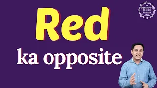 Red ka opposite word kya hota hai opposite of Red in English and hindi antonym of Red