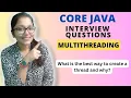 Core JAVA Different ways to create a thread in Java and which one is considered the best and why