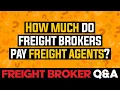 Freight Broker Q A - How Much Do Freight Brokers Pay Freight Agents